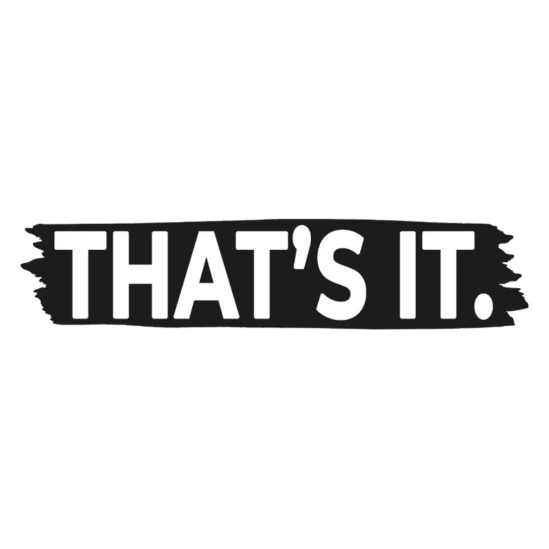 THAT’S IT. – Minimalist Statement Typography
