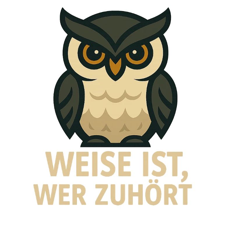 Weise ist, wer zuhört – Eulen-Motiv mit Botschaft