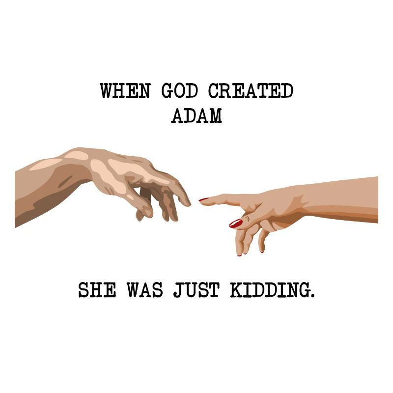 When God Created Adam Just Kidding - Black Text
