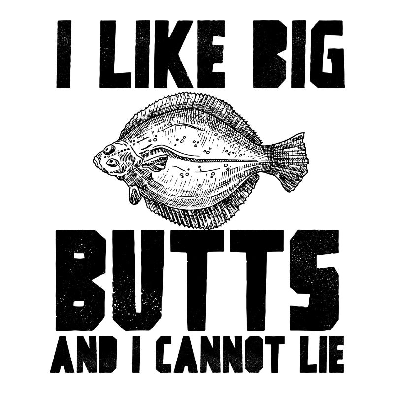 I like big butts steinbutt flunder