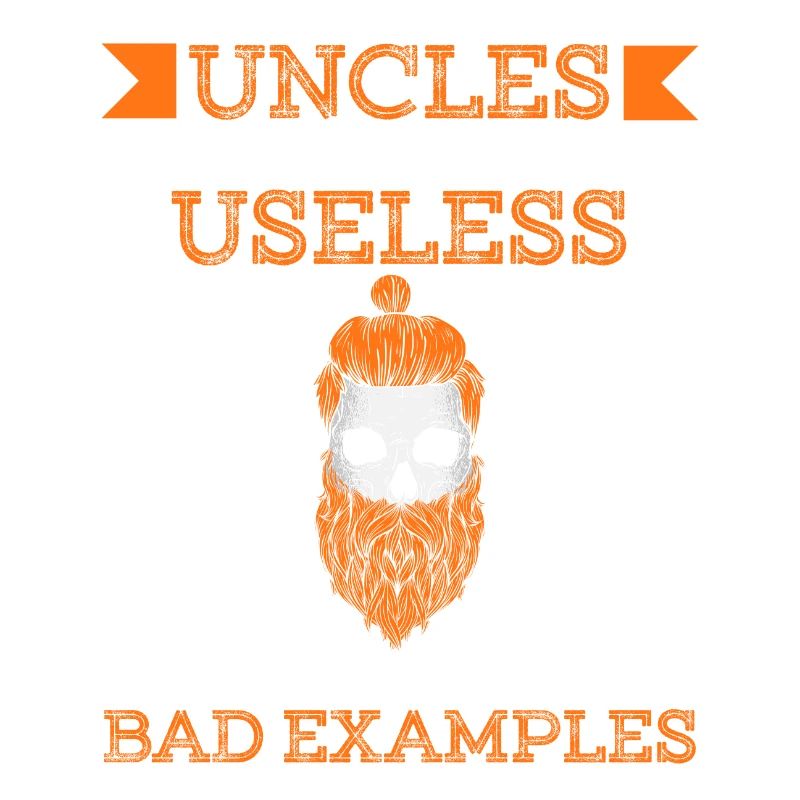 Dad Uncles Daddy Relative Uncles Totally Useless