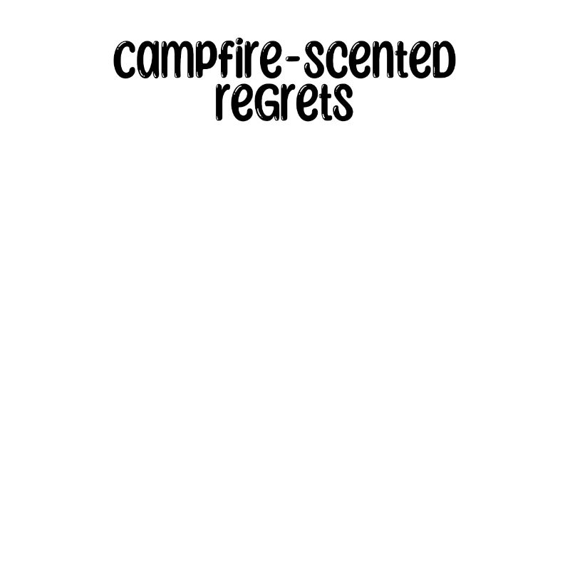 Camping - Campfire-scented regrets