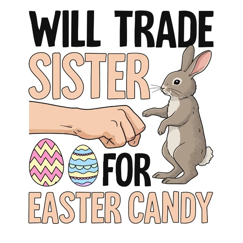 Will Trade Sister For Easter Candy
