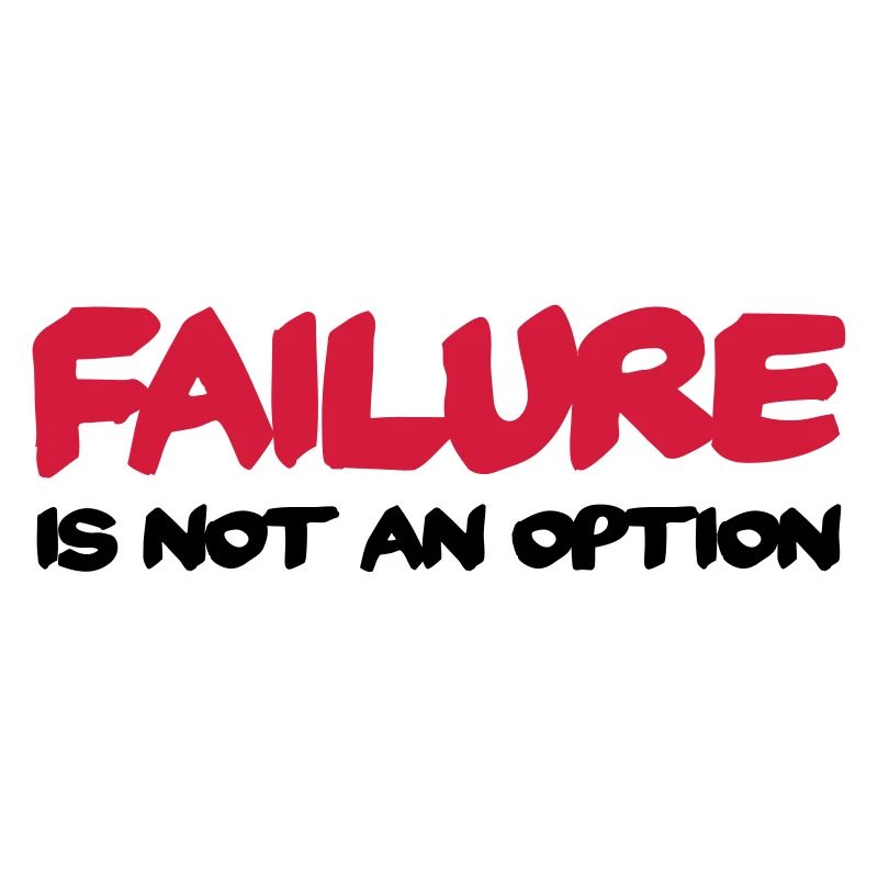 Failure is not an option