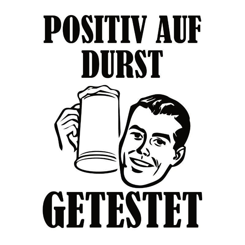 Positiv auf Durst getestet - Bier Spruch