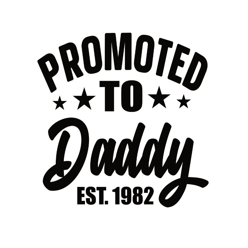 Promoted To Daddy Est 1982
