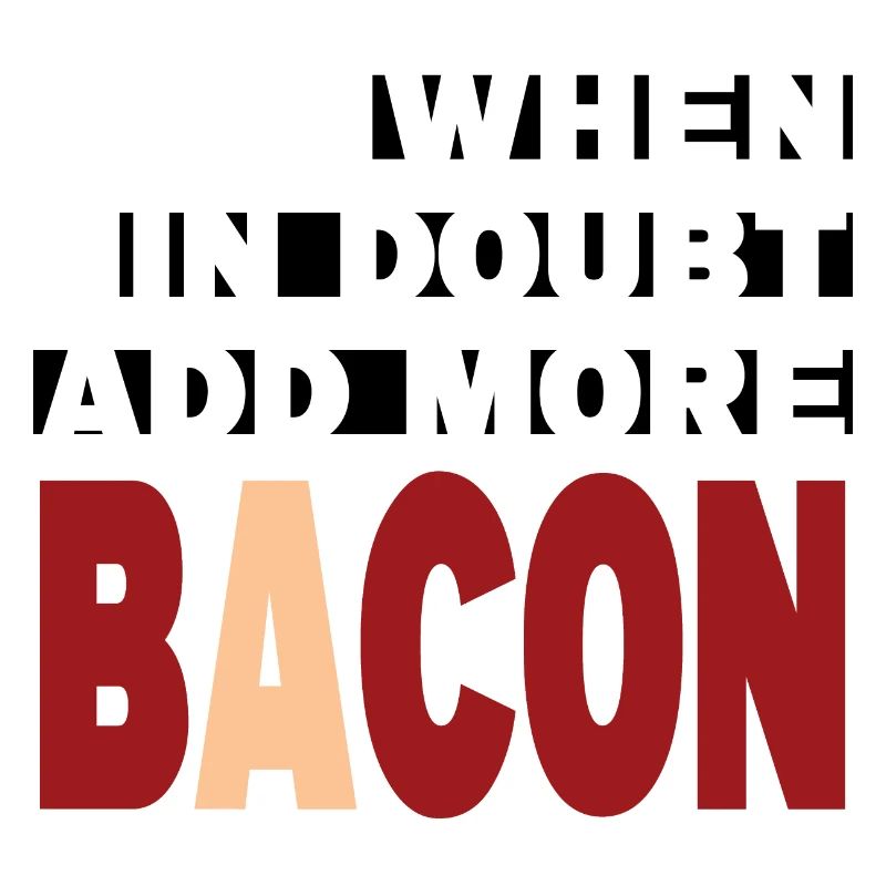 When in doubt add more BACON (white)