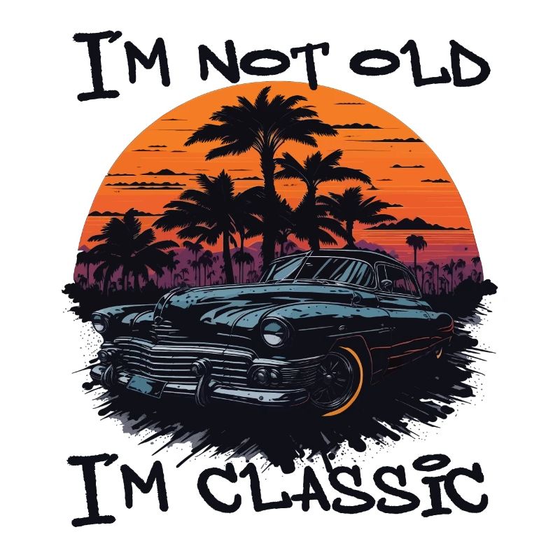 I ́m Not Old I ́m Classic