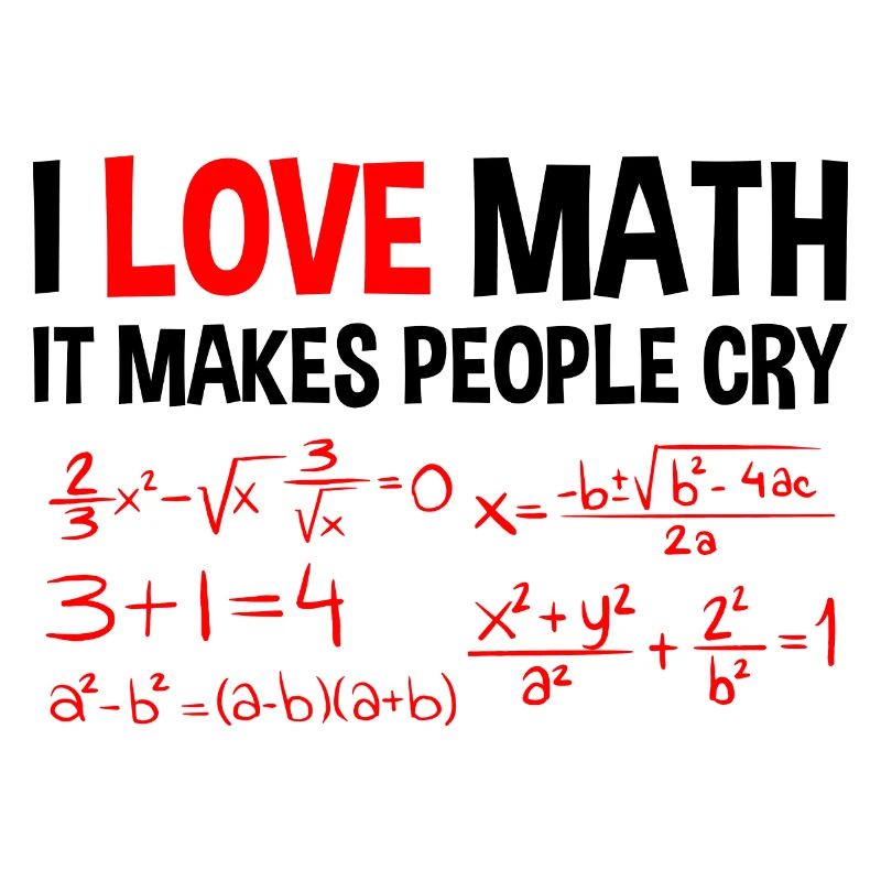 I Love Math, It Makes People Cry 4