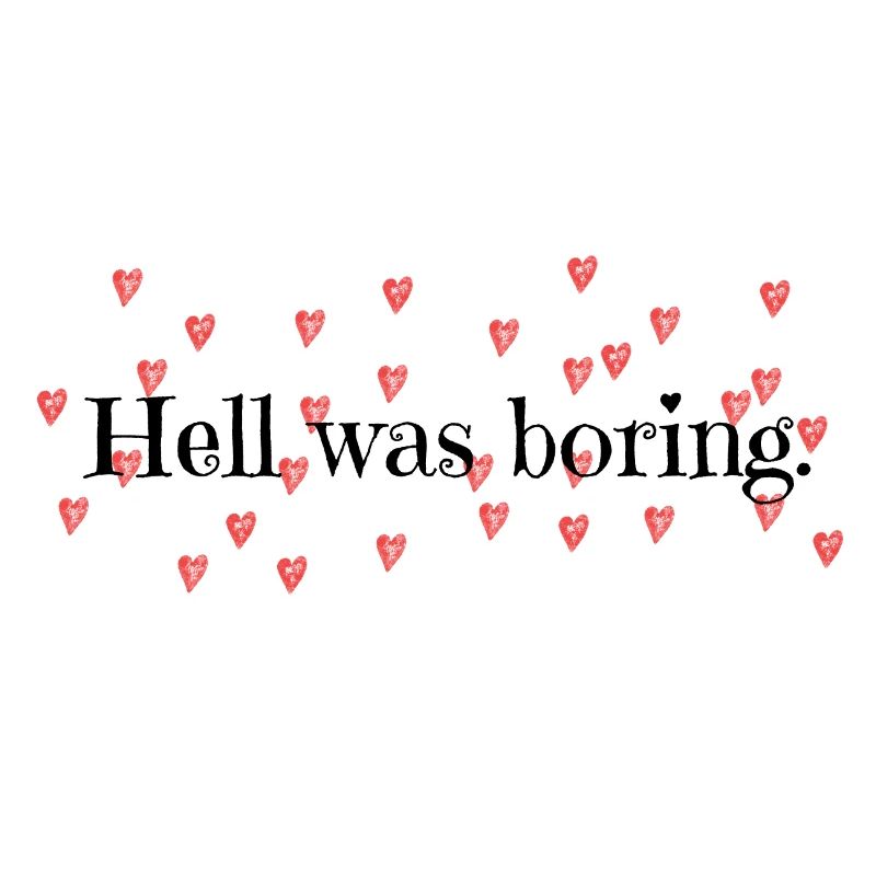 Hell was boring.