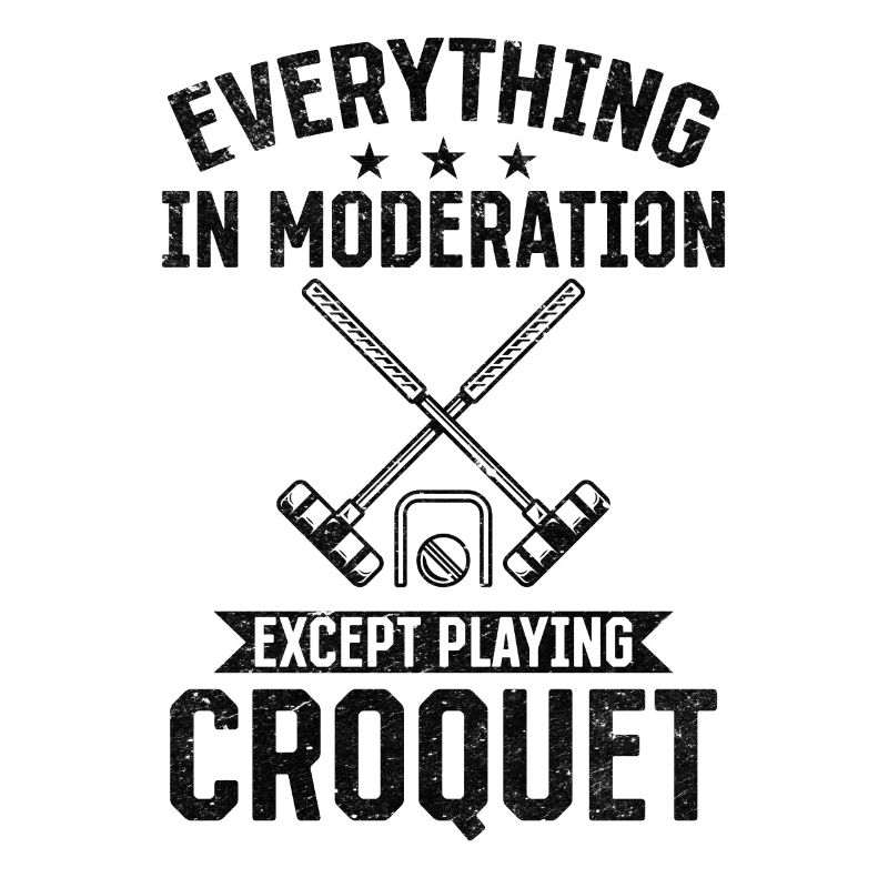 Croquet - Everything in moderation except playing