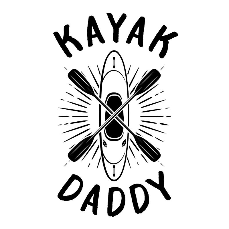 Kayak Daddy Kayaking Dad Kayaker