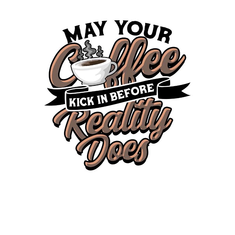 May your coffee kick in before reality does -
