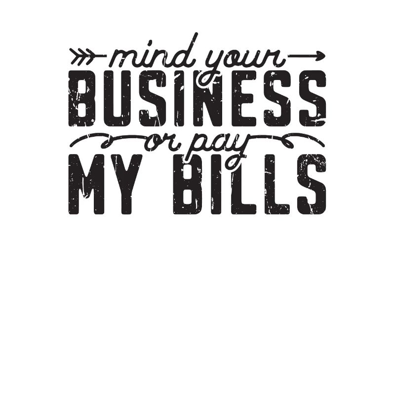 Kümmern Sie sich um Ihr Geschäft oder bezahlen Sie meine Rechnungen - Finanzen