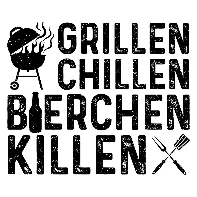 Grillen Chillen Bierchen Killen - Grillen Bier