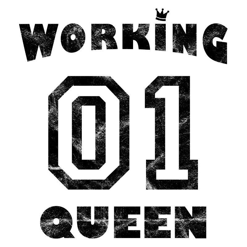 Arbeit Workaholic - Working Queen