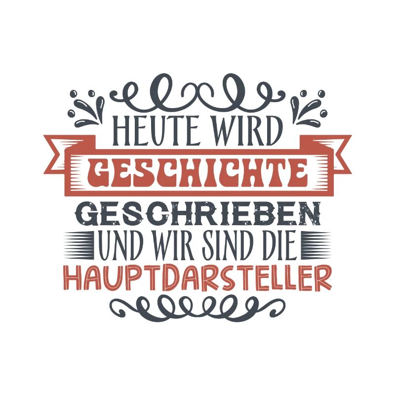 Heute wird Geschichte geschrieben