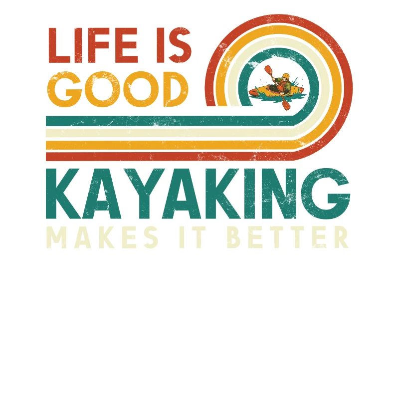 Life is good Kayaking makes it better