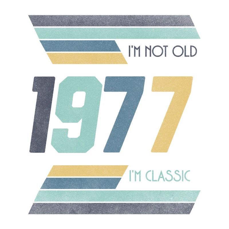 1977 I'm Not Old I'm Classic Gift Idea