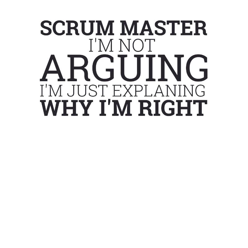 "Scrum Master Arguing | " Scrum Master""