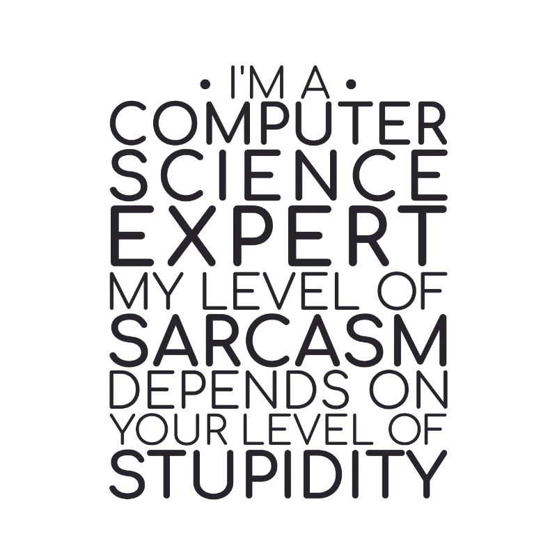 "Computer Science Expert Sarcasm | Informatik"