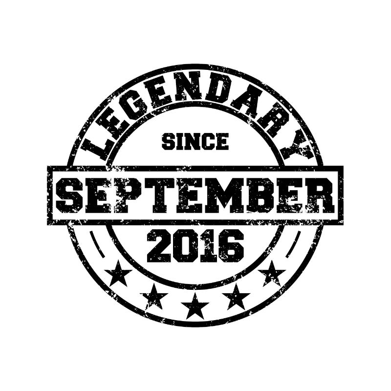 Legendary since September 2016 - Birthday