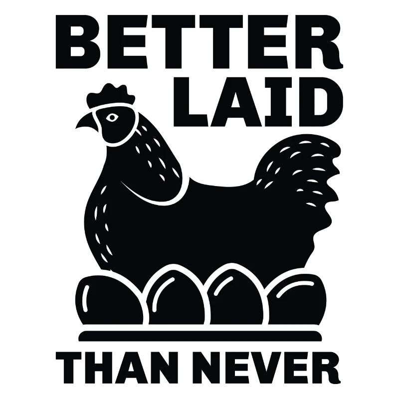 Better Laid Than Never