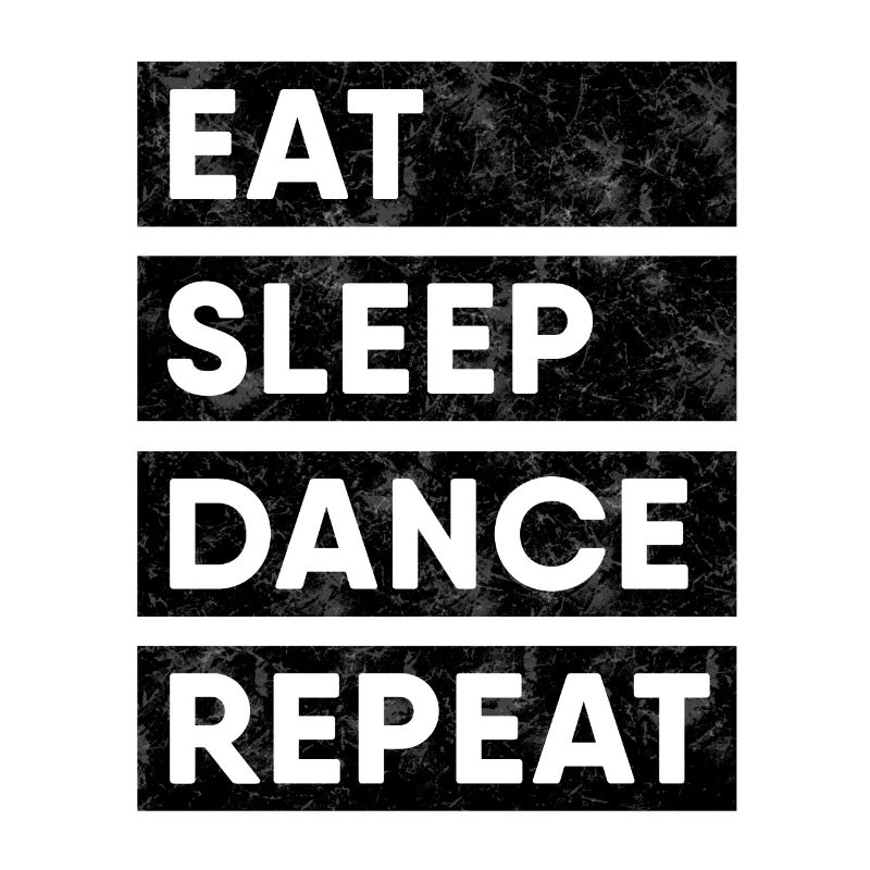 Tänzer - Eat Sleep Dance Repeat