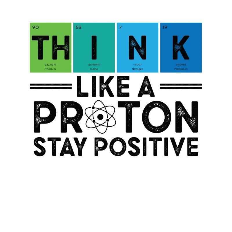 Think Like A Proton And Stay Positive Science