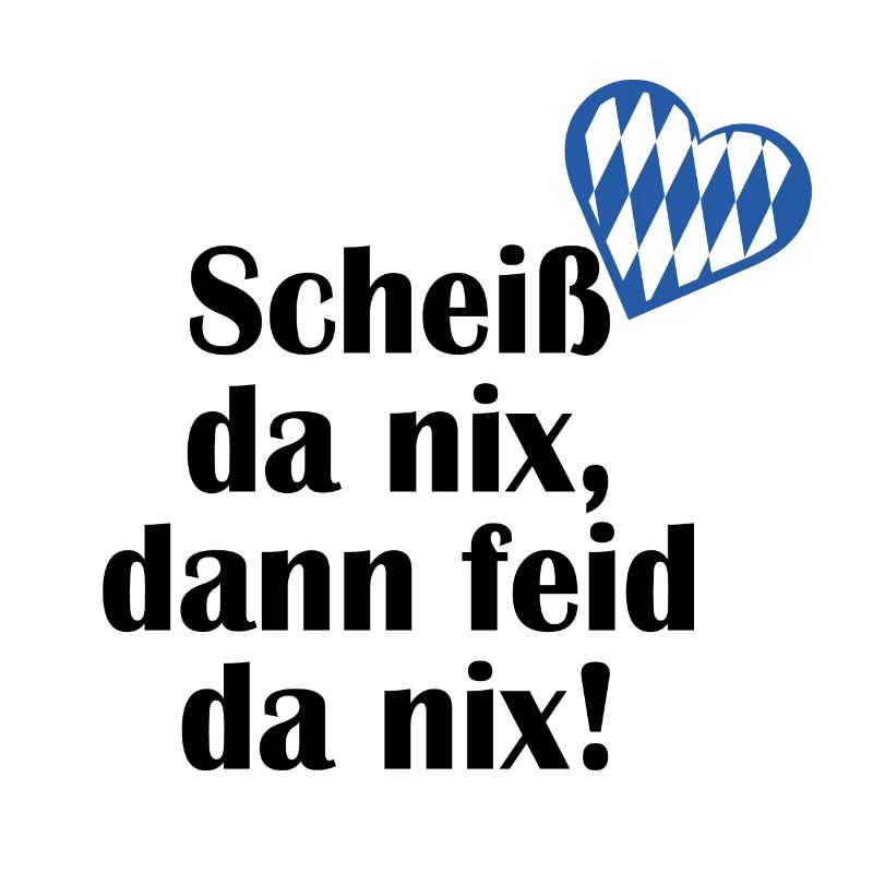 Scheiß da nix dann feid da nix Bayern Geschenk