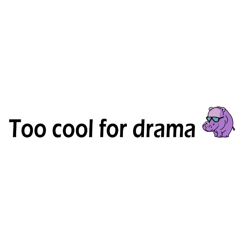 Too cool for drama Nilpferd