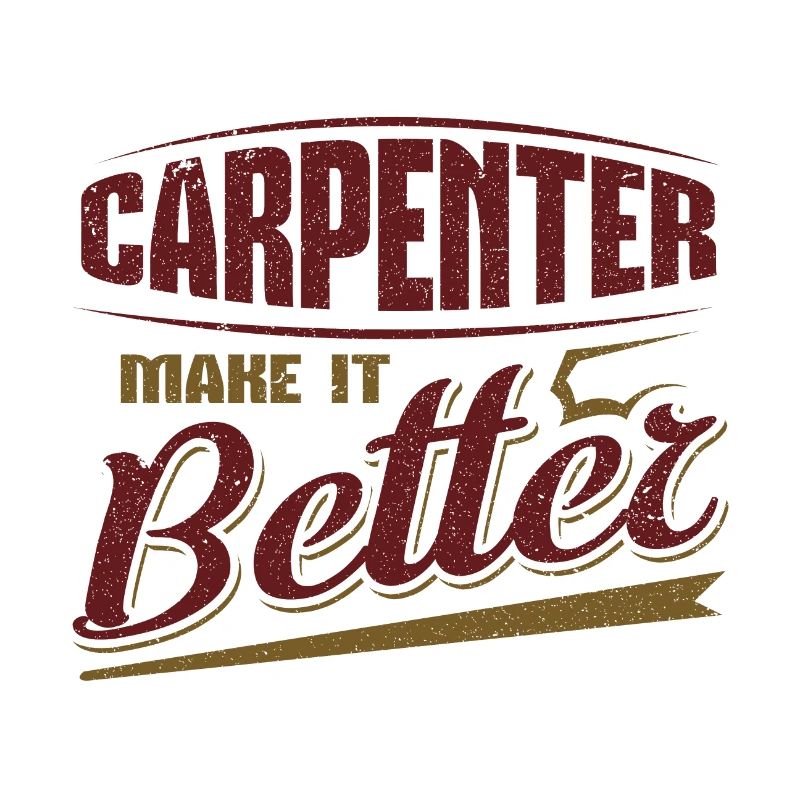 Carpenter Make it Better Fun Idée cadeau de charpentier