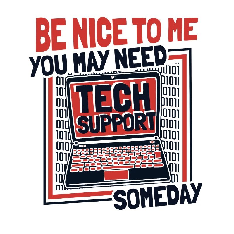 You May Need Tech Support Someday Computer Scientist