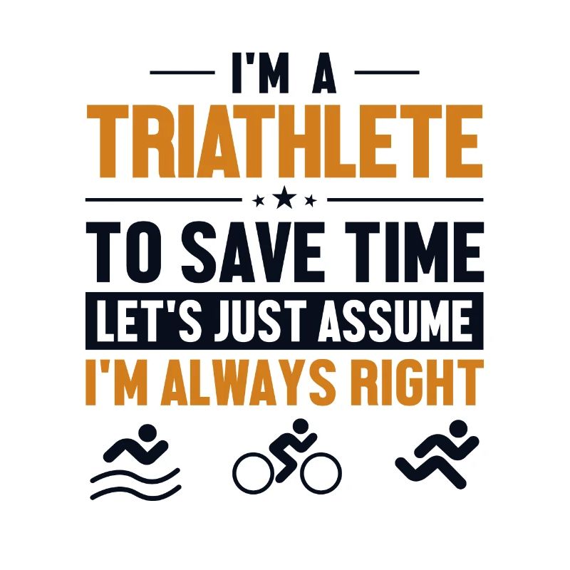 Triathlete Let's Assume I'm Right Training Profi
