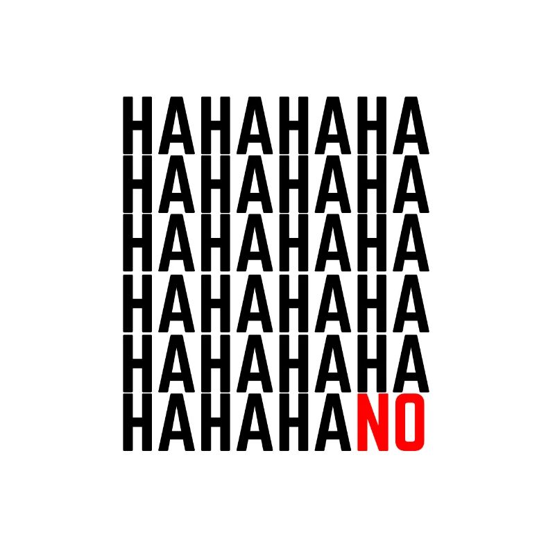 HAHAHA NO ! Sort Drôle de haha sort cadeau