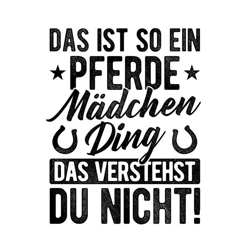 Das Ist So Ein Pferdemädchen Ding Das Verstehst Du