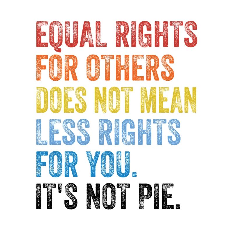 Equal Rights For Others Does Not Mean Less Rights