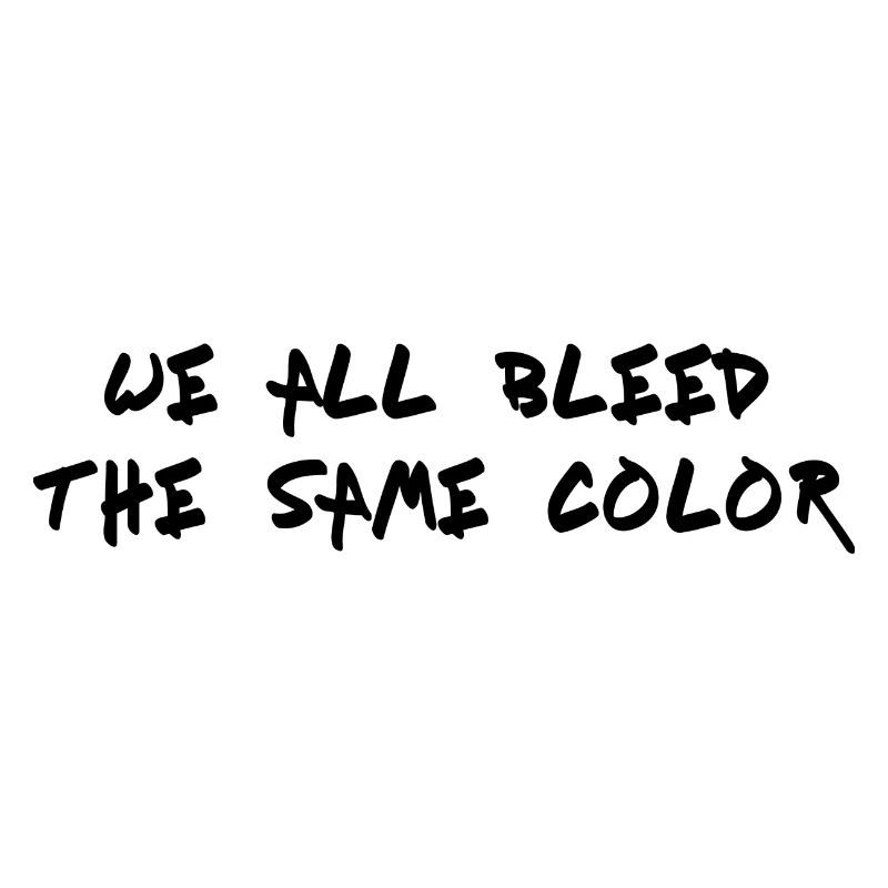 We All Bleed The Same Color Geschenk Idee