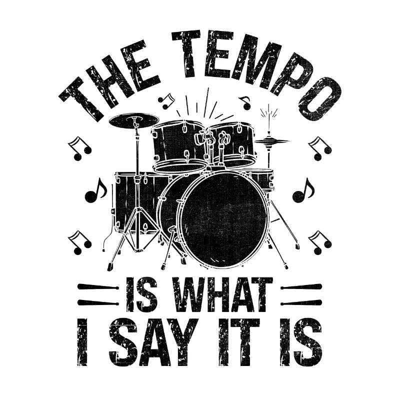 The Tempo Is What I Say It Is Drumming Drum Drumme