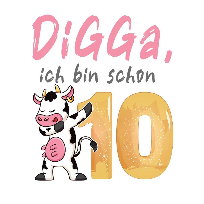 DIGGA, ich bin schon 10