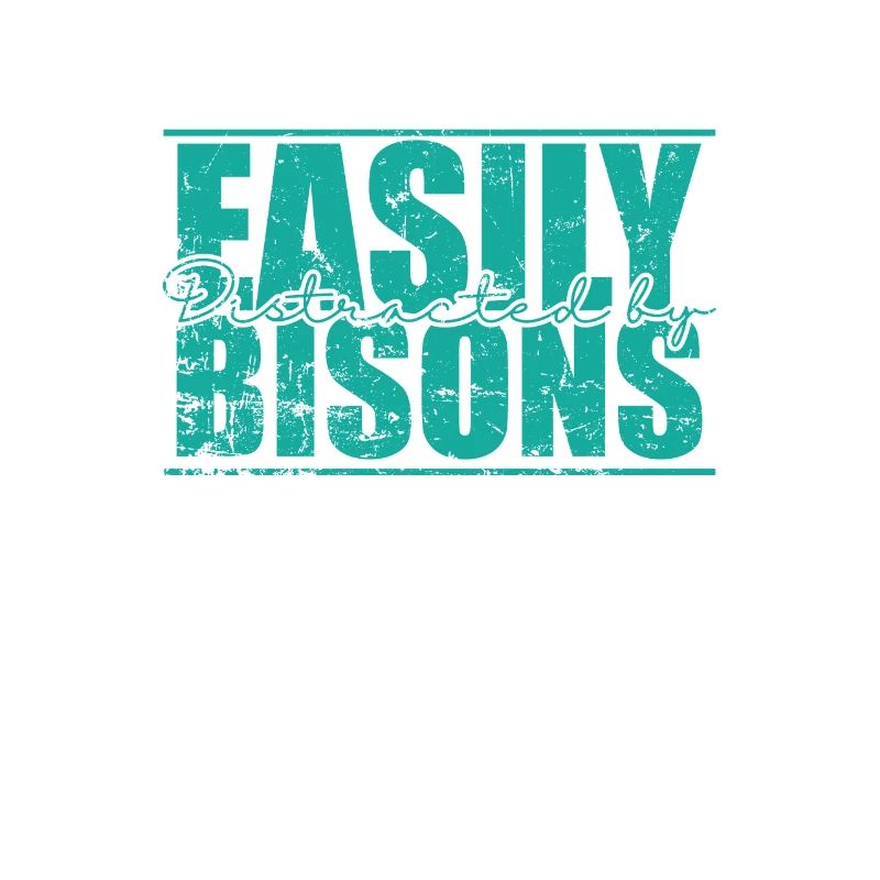 Easily Distracted by Bisons Tier