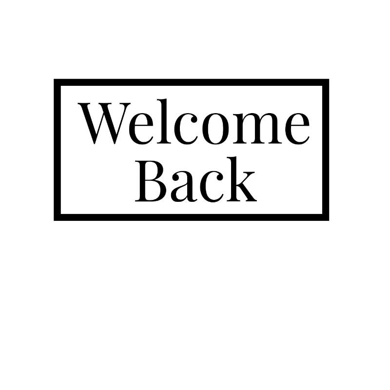 Welcome Back - Schwarzes Design