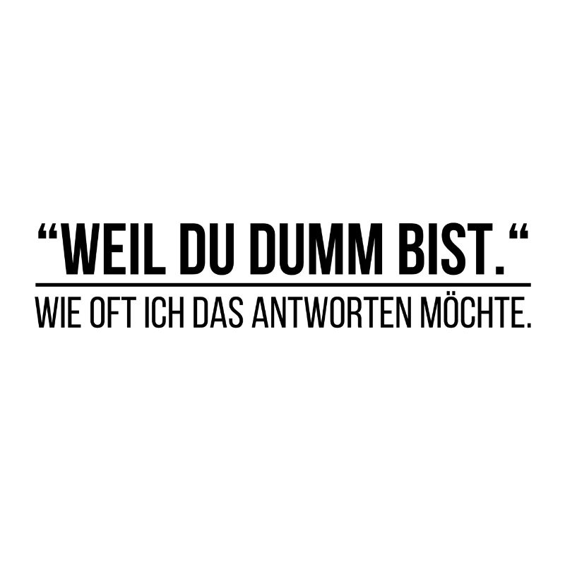 Weil du dumm bist wie oft ich das antworten möchte