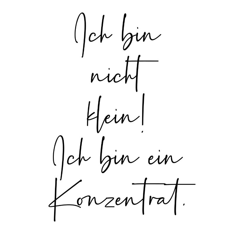Ich bin nicht klein Ich bin ein Konzentrat
