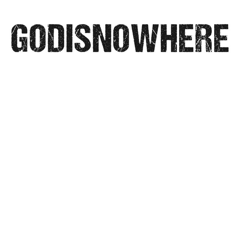 GODISNOWHERE - read it again!