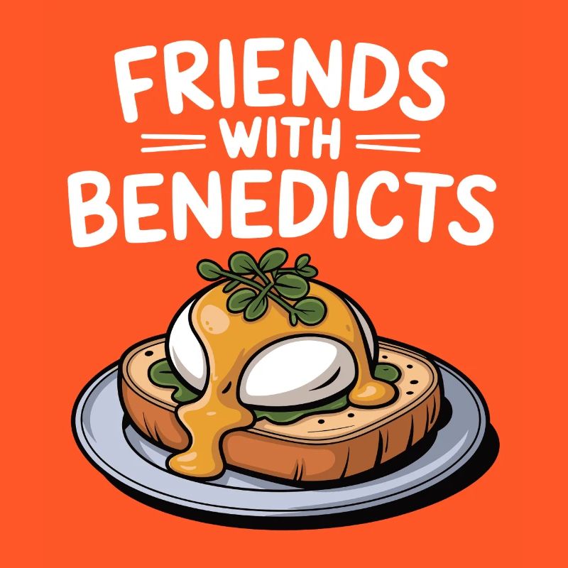 Friends with Benedicts Funny Eggs Benedict Pun