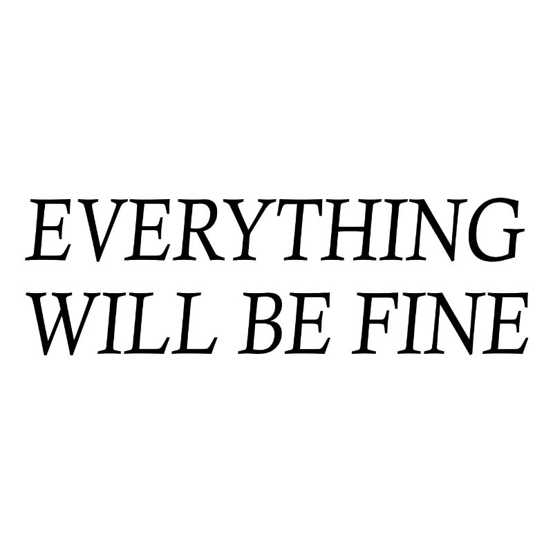 everything will be fine