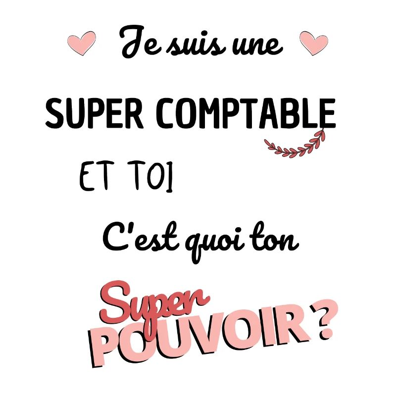 Je suis une super comptable ! comptable
