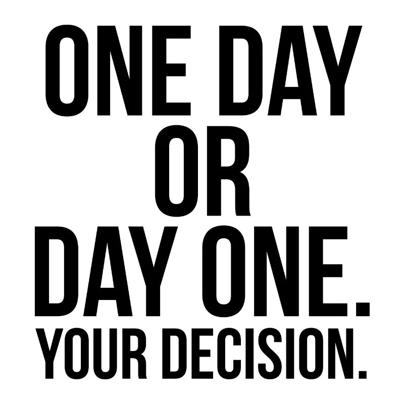 One day or day one your decision