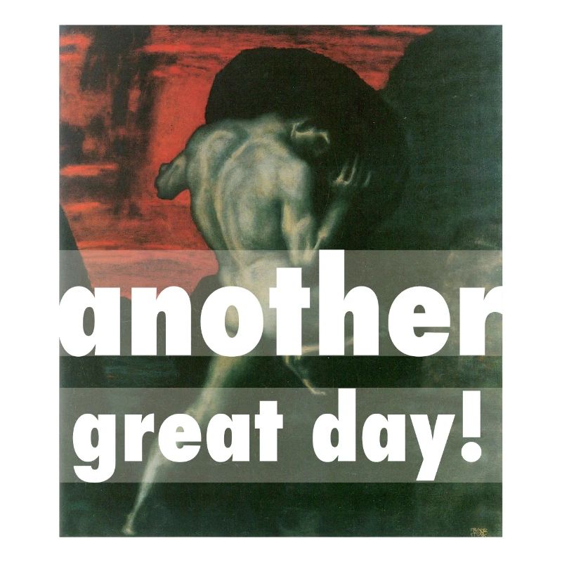 Another great day self-deprecating Sisyphus